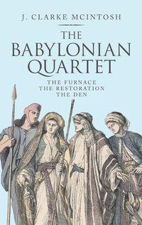 Cover image for The Babylonian Quartet: The Furnace the Restoration the Den