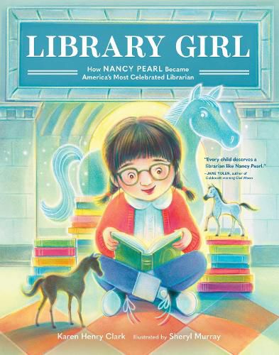 Library Girl: How Nancy Pearl Became America's Most Celebrated Librarian