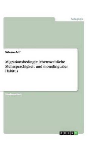 Cover image for Migrationsbedingte lebensweltliche Mehrsprachigkeit und monolingualer Habitus