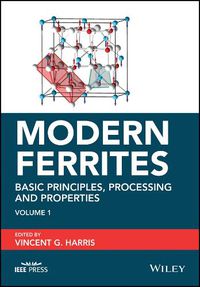 Cover image for Modern Ferrites Volume 1: Basic Principles, Proces sing and Properties