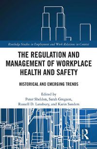 Cover image for The Regulation and Management of Workplace Health and Safety: Historical and Emerging Trends