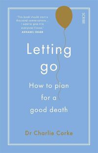 Cover image for Letting Go: How to plan for a good death