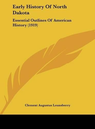 Early History of North Dakota: Essential Outlines of American History (1919)