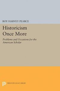 Cover image for Historicism Once More: Problems and Occasions for the American Scholar