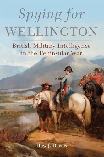 Cover image for Spying for Wellington: British Military Intelligence in the Peninsular War