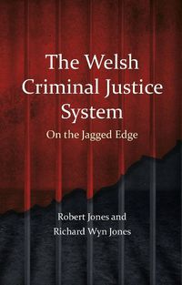 Cover image for The Welsh Criminal Justice System: On the Jagged Edge