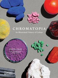 Cover image for Chromatopia: An Illustrated History of Colour