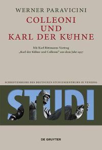 Cover image for Colleoni und Karl der Kuhne: Mit Karl Bittmanns Vortrag  Karl der Kuhne und Colleoni  aus dem Jahre 1957