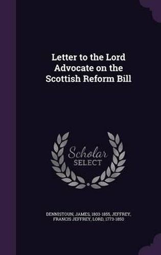 Letter to the Lord Advocate on the Scottish Reform Bill