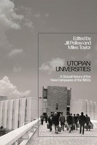 Cover image for Utopian Universities: A Global History of the New Campuses of the 1960s