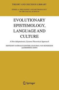 Cover image for Evolutionary Epistemology, Language and Culture: A Non-Adaptationist, Systems Theoretical Approach