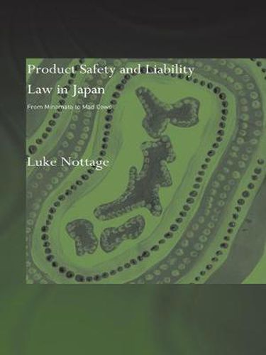 Cover image for Product Safety and Liability Law in Japan: From Minamata to Mad Cows