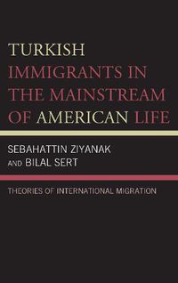 Cover image for Turkish Immigrants in the Mainstream of American Life: Theories of International Migration