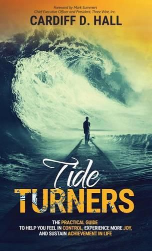 Cover image for Tide Turners: The Practical Guide To Help You Feel In Control, Experience More Joy, And Sustain Achievement In Life