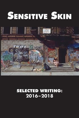 Cover image for Sensitive Skin: Selected Writing: 2016-2018