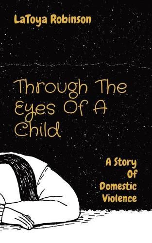 Cover image for Through The Eyes Of A Child: A Story Of Domestic Violence