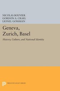 Cover image for Geneva, Zurich, Basel: History, Culture, and National Identity