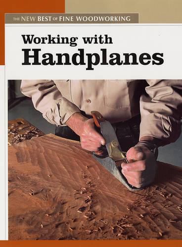 Cover image for Working with Handplanes: The New Best of Fine Woodworking