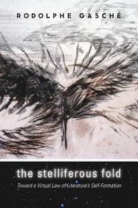 Cover image for The Stelliferous Fold: Toward a Virtual Law of Literature's Self-Formation