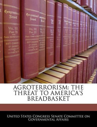 Cover image for Agroterrorism: The Threat to America's Breadbasket