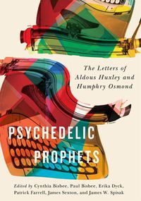 Cover image for Psychedelic Prophets: The Letters of Aldous Huxley and Humphry Osmond