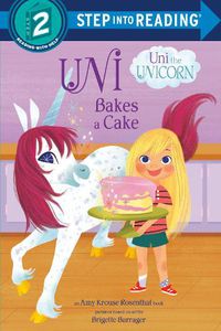 Cover image for Uni the Unicorn Bakes a Cake