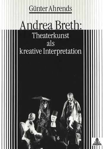 Cover image for Andrea Breth: Theaterkunst ALS Kreative Interpretation