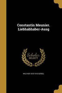 Cover image for Constantin Meunier. Liebhabhaber-Ausg