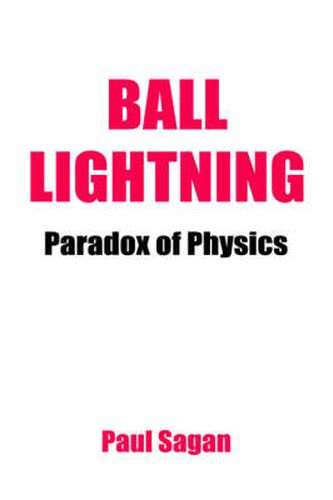 Cover image for Ball Lightning: Paradox of Physics: Theory of Everything, Defying Gravity, Flatwoods