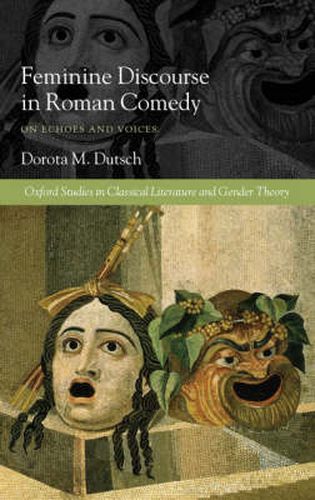 Cover image for Feminine Discourse in Roman Comedy: On Echoes and Voices