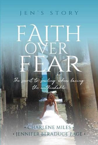 Cover image for Faith Over Fear: The Secret to Smiling When Facing the Unthinkable