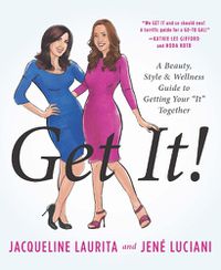 Cover image for Get It!: A Beauty, Style, and Wellness Guide to Getting Your #It# Together