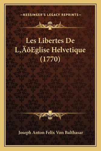 Cover image for Les Libertes de Lacentsa -A Centseglise Helvetique (1770)