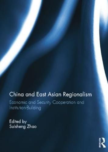 Cover image for China and East Asian Regionalism: Economic and Security Cooperation and Institution-Building