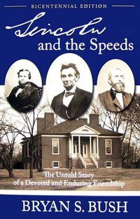 Cover image for Lincoln and the Speeds: The Untold Story of a Devoted and Enduring Friendship