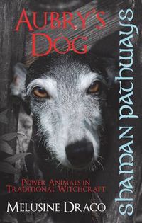 Cover image for Shaman Pathways - Aubry's Dog: Power Animals in Traditional Witchcraft