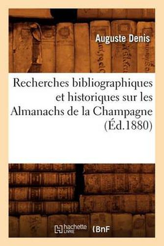 Cover image for Recherches Bibliographiques Et Historiques Sur Les Almanachs de la Champagne (Ed.1880)