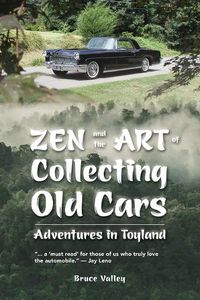 Cover image for Zen and the Art of Collecting Old Cars: Adventures in Toyland