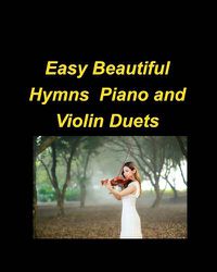 Cover image for Easy Beautiful Hymns Piano Violin Duets