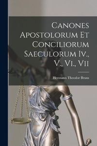 Cover image for Canones Apostolorum Et Conciliorum Saeculorum Iv., V., Vi., Vii