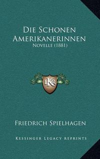 Cover image for Die Schonen Amerikanerinnen: Novelle (1881)