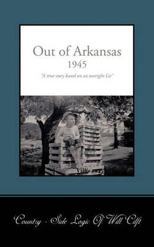 Cover image for Out of Arkansas: A True Story Based on an Outright Lie