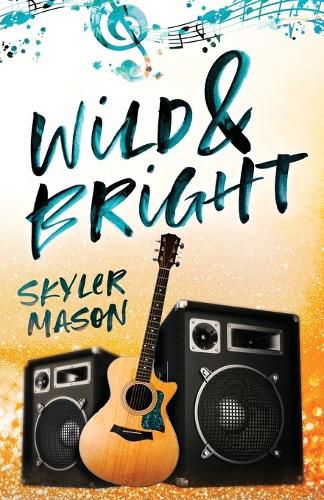 Cover image for Wild and Bright: A Rock Star Romance