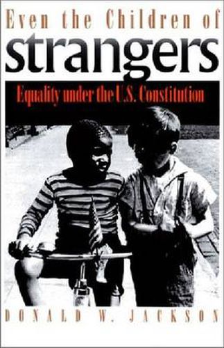 Even the Children of Strangers: Equality Under the US Constitution