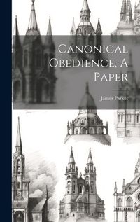 Cover image for Canonical Obedience, A Paper