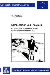 Cover image for Kompensation Und Theatralik: Eine Studie Zu Emmanuel Boves Fruehen Romanen (1924-1928)