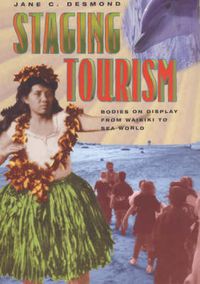Cover image for Staging Tourism: Bodies on Display from Waikiki to Sea World