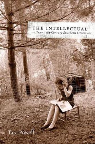 Cover image for The Intellectual in Twentieth-Century Southern Literature