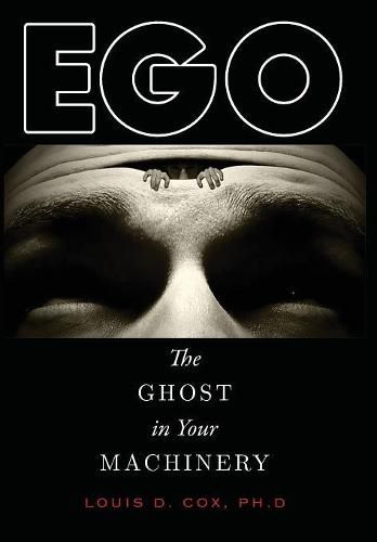 Cover image for Ego: The Ghost in Your Machinery