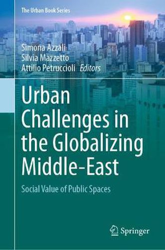 Cover image for Urban Challenges in the Globalizing Middle-East: Social Value of Public Spaces